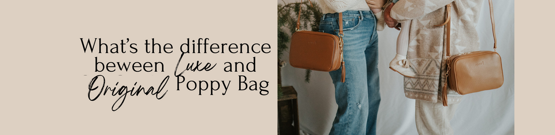 What’s the Difference Between Luxe Poppy Bag and Original Poppy Bag?