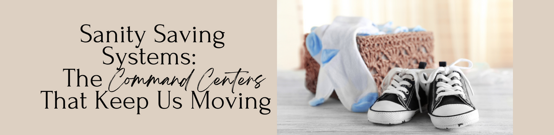 Sanity Saving Systems: The Command Centers That Keep Us Moving