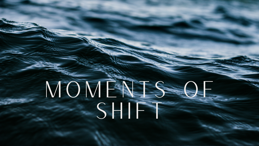 Moments of Shift