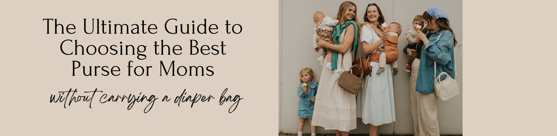 The Ultimate Guide to Choosing the Best Purse for Moms (Without Carrying a Diaper Bag)