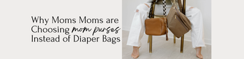 Why More Moms Are Choosing Mom Purses Instead of Diaper Bags