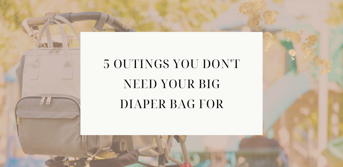5 Outings You Don't Need Your Big Diaper Bag For